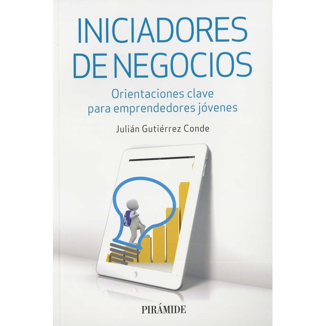 INICIADORES DE NEGOCIOS PIRAMIDE ORIENTACIONES CLAVE PARA EMPRENDEDORES JOVENES