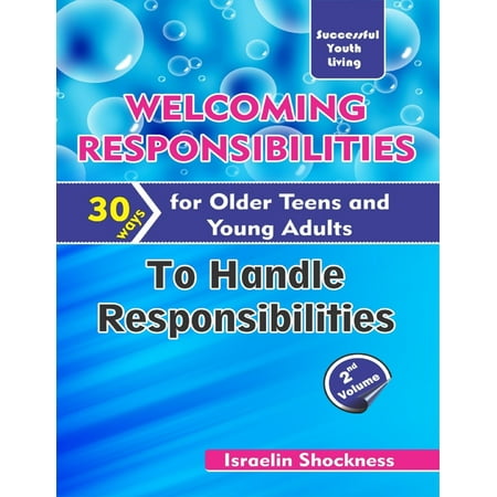 Welcoming Responsibilities-30 Ways for Older Teens and Young Adults to Handle -