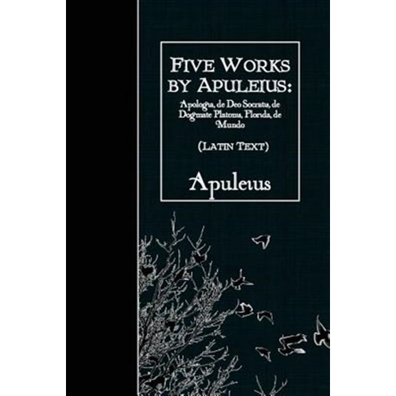 Pre-Owned Five Works : Apologia, De Deo Socratis, De Dogmate Platonis, Florida