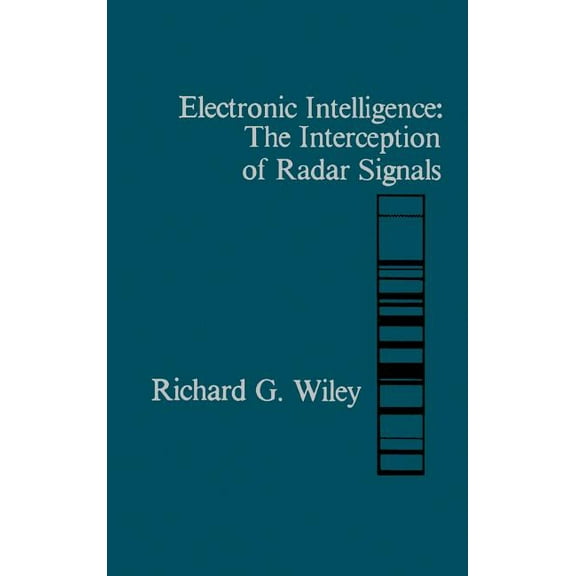 Artech House Radar Library (Hardcover): Electronic Intelligence: The Interception of Radar Signals (Hardcover)