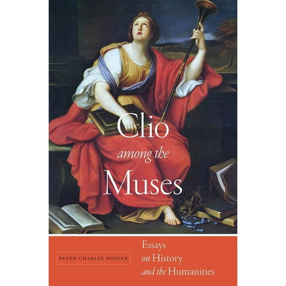 Clio Among the Muses: Essays on History and the Humanities, (Hardcover)