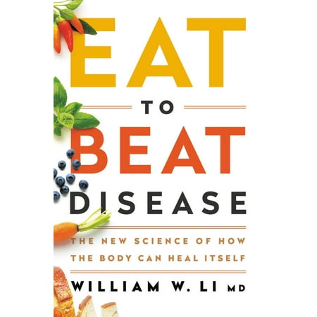 Eat to Beat Disease : The New Science of How Your Body Can Heal (The Beat Best Friend)