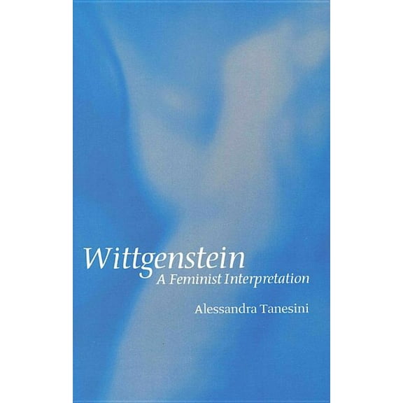 Feminist Revision: Wittgenstein: A Feminist Interpretation (Paperback)