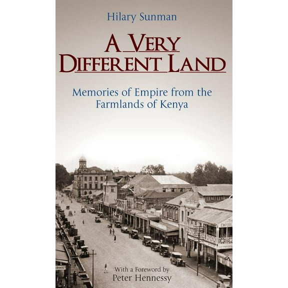 A Very Different Land: Memories of Empire from the Farmlands of Kenya, (Hardcover)