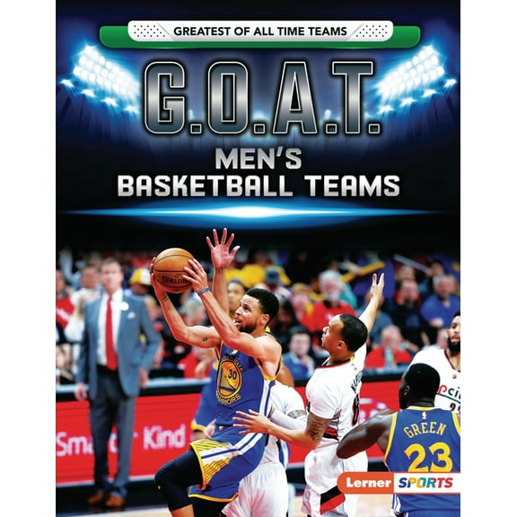 Greatest of All Time Teams (Lerner (Tm) G.O.A.T. Men's Basketball Teams, (Hardcover)