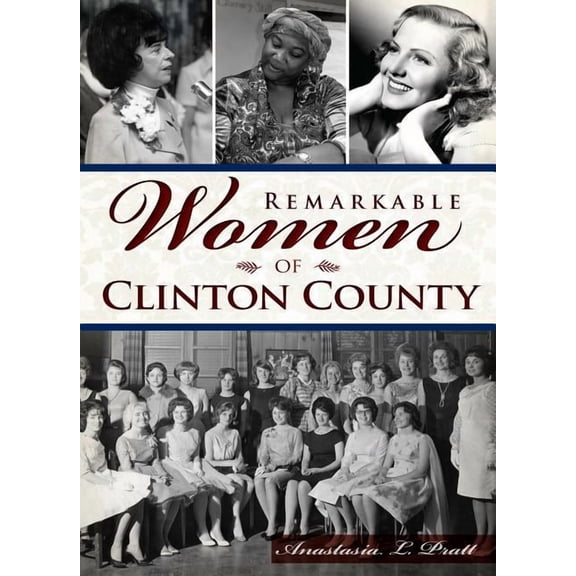 American Heritage: Remarkable Women of Clinton County (Paperback)