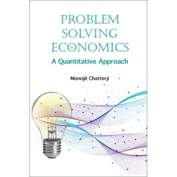 Problem Solving in Economics: A Quantitative Approach, (Hardcover)