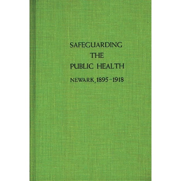 Safeguarding the Public Health: Newark, 1895-1918, (Hardcover)