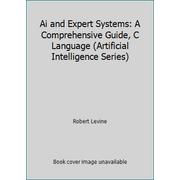 Ai and Expert Systems: A Comprehensive Guide, C Language (Artificial Intelligence Series) [Paperback - Used]