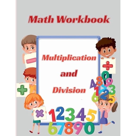 Multiplication and Division Math Workbook: Double Digit multiply and divide math facts for 3rd 4th 5th Grades, homeschoo, (Paperback)