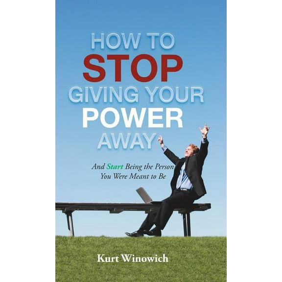 How to Stop Giving Your Power Away: And Start Being the Person You Were Meant to Be (Hardcover)