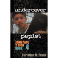 thumbnail image 1 of Pre-Owned Undercover Papist: John Paul 2 High Book 4 (Paperback) 0982767757 9780982767757, 1 of 1