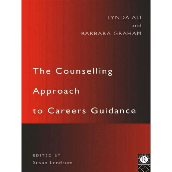 The Counselling Approach to Careers Guidance, (Paperback)