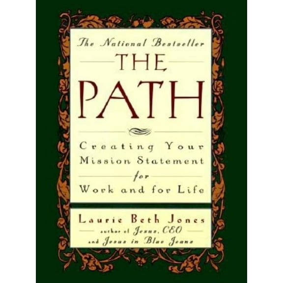 The Path: Creating Your Mission Statement for Work and for Life, (Paperback)