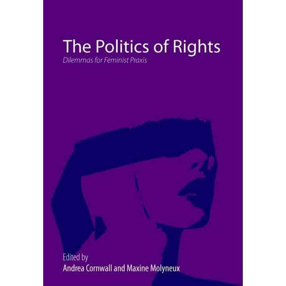 Thirdworlds The Politics of Rights: Dilemmas for Feminist Praxis, (Paperback)