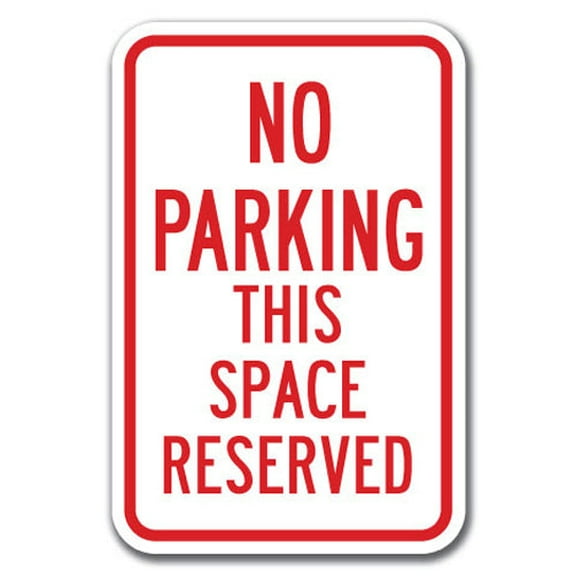 No Parking This Space Reserved Sign 12" x 18" Heavy Gauge Aluminum Signs