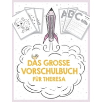 Das große Vorschulbuch für Theresa, ab 5 Jahre, Schwungübungen, Buchstaben und Zahlen schreiben lernen, Malen nach Zahlen und Wortsuchrätsel für Vorschulkinder (Paperback)