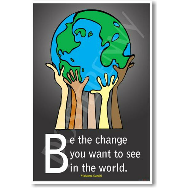 Be the Change You Want to See in the World - Mahatma Gandhi - Classroom  Motivational Poster - Walmart.com - Walmart.com