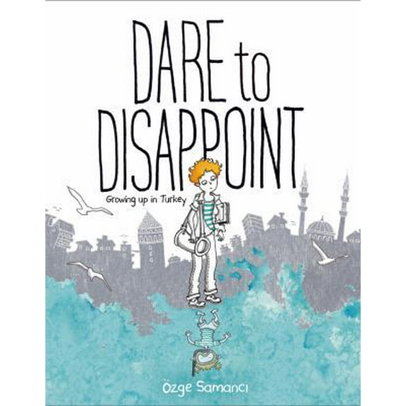 Pre-Owned Dare to Disappoint: Growing Up in Turkey (Paperback) 0374316988 9780374316983