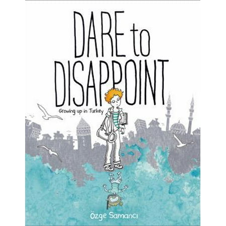 Dare to Disappoint: Growing Up in Turkey, Pre-Owned (Paperback)