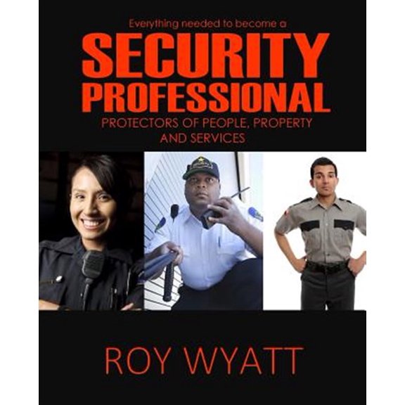 Pre-Owned Security Professional: Protecting People, Property and Services (Paperback) by Roy S Wyatt