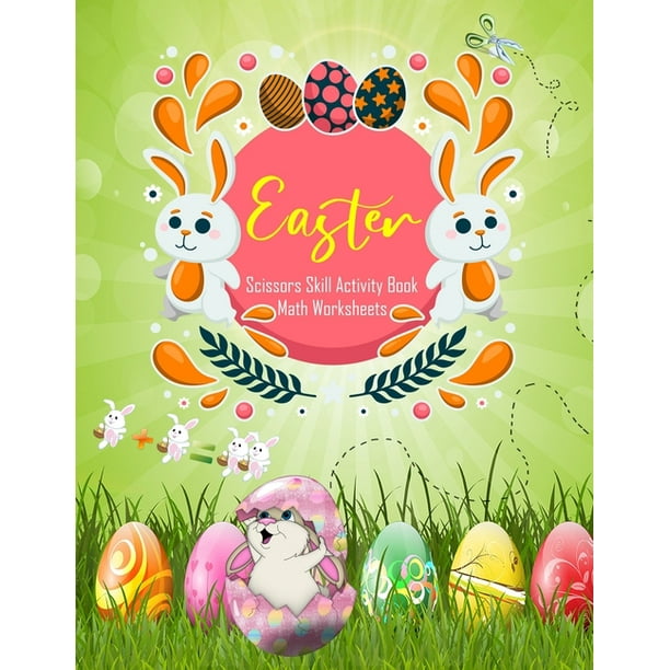 Easter Scissors Skill Activity Book - Easter Math Worksheets : Over 100 Fun Activities for Kids: Easter Scissor Skills Cutting Practice for Kids Ages ...