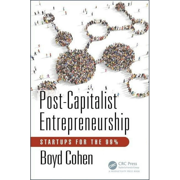 Post-Capitalist Entrepreneurship: Startups for the 99%, (Hardcover)