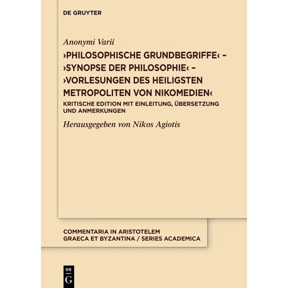 Commentaria in Aristotelem Graeca Et Byz >Philosophische Grundbegriffesynopse Der Philosophievorlesungen Des Heiligsten Metropoliten Von Nikomedien: Kritische Ed, Book 12, (Hardcover)