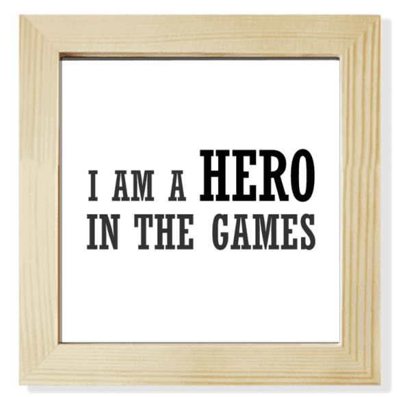 I Am A Hero In The Games Art Deco Fashion Square Picture Frame Wall Tabletop Display