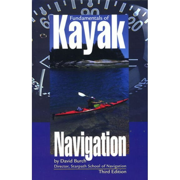 Pre-Owned Fundamentals of Kayak Navigation, 3rd (Paperback) 076270473X 9780762704736