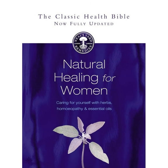 Natural Healing for Women: Caring for Yourself with Herbs, Homoeopathy & Essential Oils, (Paperback)