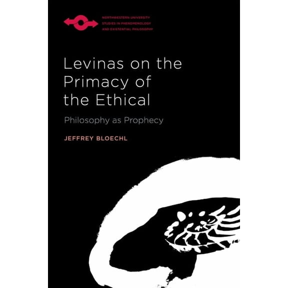 Studies in Phenomenology and Existential Levinas on the Primacy of the Ethical: Philosophy as Prophecy, (Paperback)