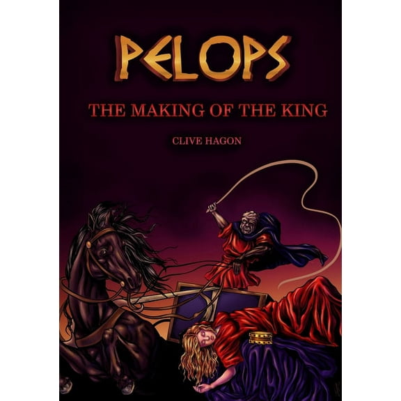Pelops, The Making of the King (Paperback)