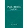 Public Health in Action: Practicing in the Real World, Used [Paperback]