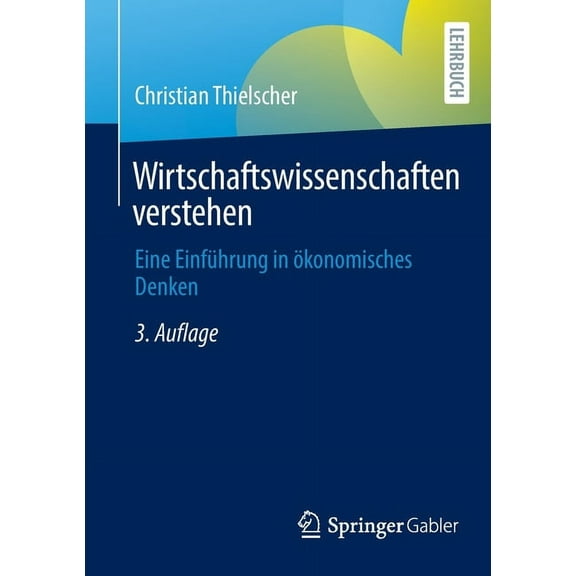 Wirtschaftswissenschaften Verstehen: Eine Einführung in Ãkonomisches Denken, (Paperback)