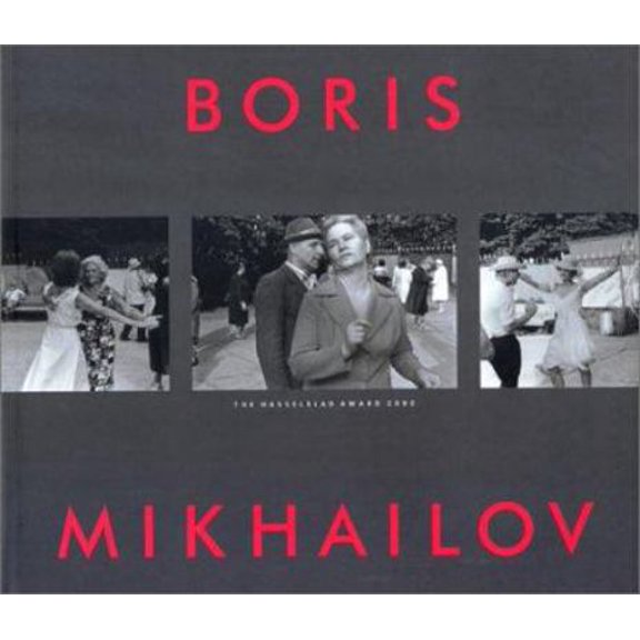 Pre-Owned Boris Mikhailov: The Hasselblad Award 2000 (Hardcover) 390824742X 9783908247425