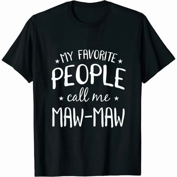 My Favorite People Call Me Maw-Maw Funny Grandma Bday Gift Womens T-Shirt