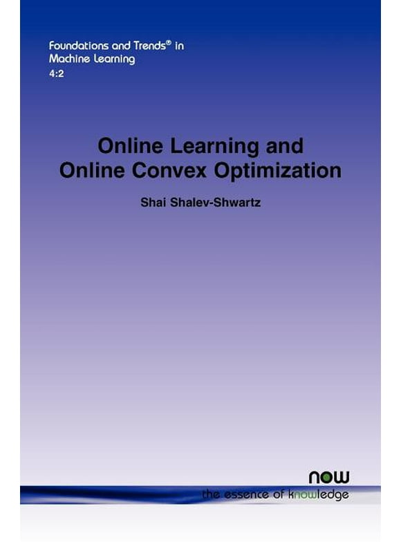 Foundations and Trends(r) in Machine Learning: Online Learning and Online Convex Optimization (Paperback)