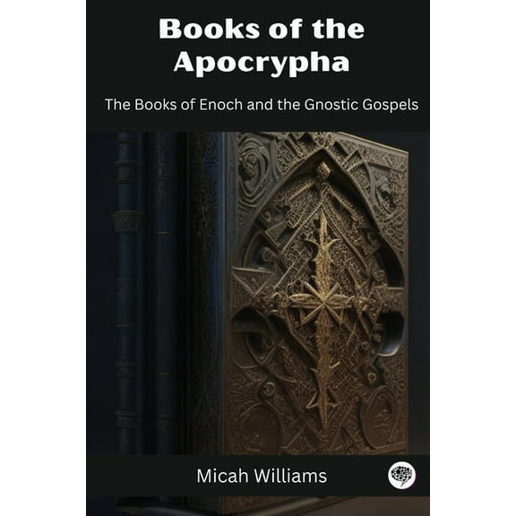 Books of the Apocrypha: The Books of Enoch and the Gnostic Gospels (Grapevine Press), (Paperback)