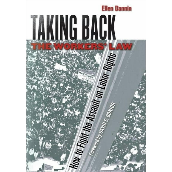 Taking Back the Workers' Law: How to Fight the Assault on Labor Rights, (Hardcover)