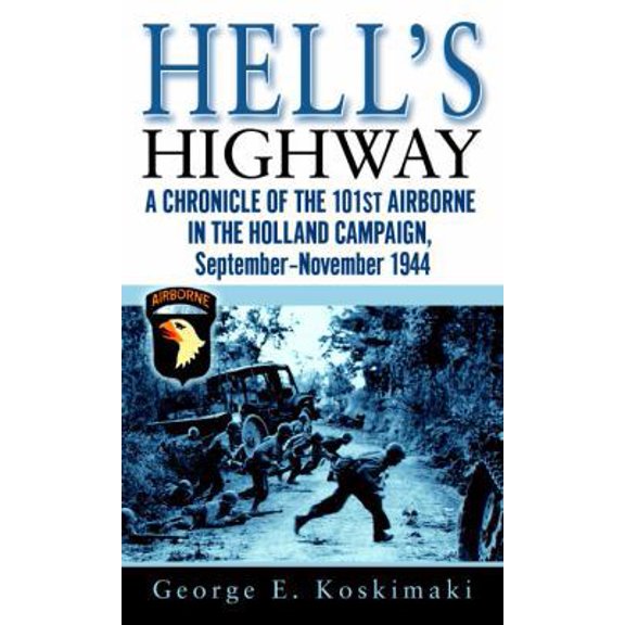 Pre-Owned Hell's Highway: A Chronicle of the 101st Airborne in the Holland Campaign, September-November 1944 (Unknown) 0891418938 9780891418931