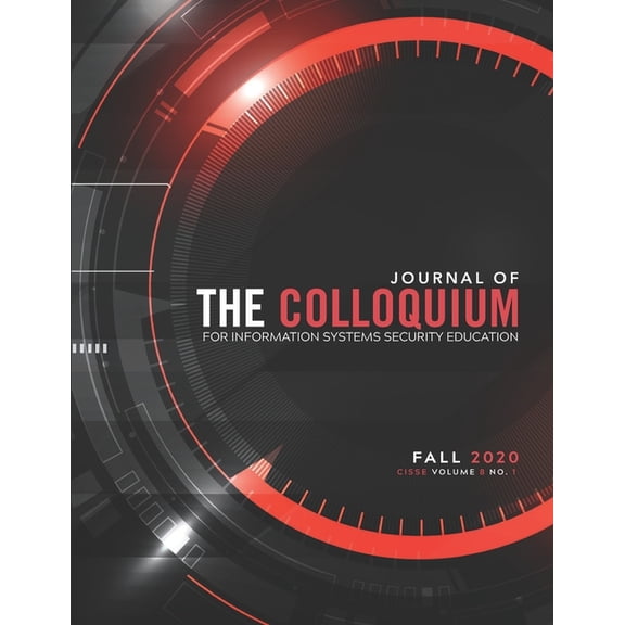 Journal of The Colloquium for Information Systems Security Education (CISSE) : Fall 2020 (Paperback)