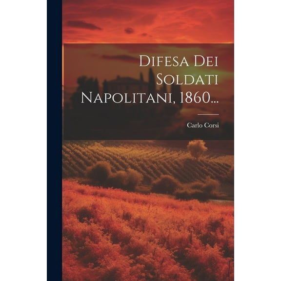 Difesa Dei Soldati Napolitani, 1860... (Paperback)
