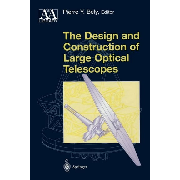 Astronomy and Astrophysics Library The Design and Construction of Large Optical Telescopes, (Paperback)