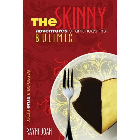 The Skinny: Adventures of America's First Bulimic - (Best Way To Be Bulimic)