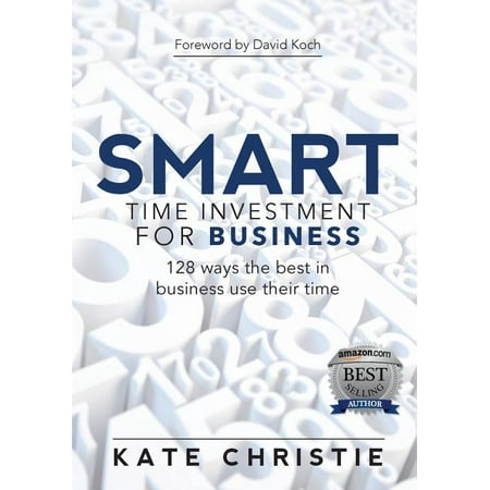 SMART Time Investment for Business: 128 ways the best in business use their time (Best Way To Use Mdma)