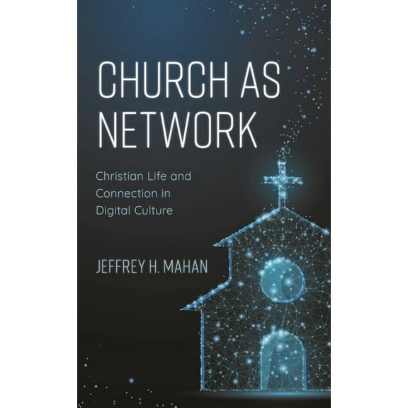 Church as Network: Christian Life and Connection in Digital Culture, (Paperback)