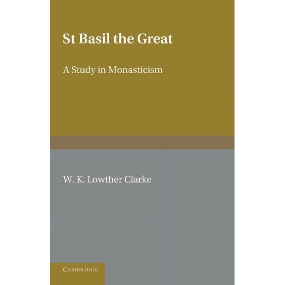 St Basil the Great: A Study in Monasticism, (Paperback)