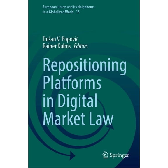 European Union and Its Neighbours in a G Repositioning Platforms in Digital Market Law, Book 15, (Hardcover)