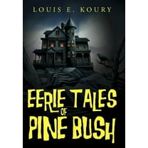 Eerie Tales of Pine Bush, (Hardcover)